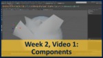 Week 02, Video 01: Components by Gregory Marlow