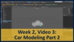 Week 02, Video 03: Car Modeling Part 2