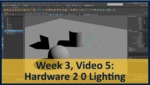 Week 03, Video 05: Hardware 2.0 Lighting