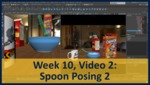 Week 10, Video 02: Spoon Posing 2