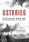 Ostkrieg: Hitler's War of Extermination in the East by Stephen Fritz