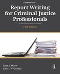 Report Writing for Criminal Justice Professionals by Larry S. Miller and John T. Whitehead