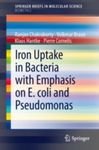 Iron Uptake in Bacteria with Emphasis on E. coli and Pseudomonas by Ranjan Chakraborty