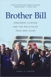 Brother Bill: President Clinton and the Politics of Race and Class by Daryl A. Carter