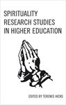 Spirituality Research Studies in Higher Education by Terence Hicks