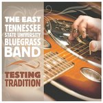Testing Tradition by Boner Daniel and East Tennessee State University Bluegrass Band
