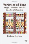 Varieties of Tone: Frege, Dummett and the Shades of Meaning by Richard D. Kortum