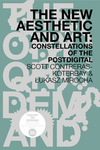 The New Aesthetic and Art: Constellations of the Postdigital by Scott Contreras-Koterbay and Łukasz Mirocha