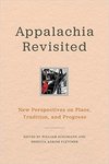Appalachia Revisited: New Perspectives on Place, Tradition, and Progress by William Schumann and Rebecca Adkins Fletcher