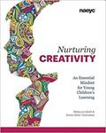 Nurturing Creativity: An Essential Mindset for Young Children's Learning by Rebecca Isbell and Sonia Akiko Yoshizawa