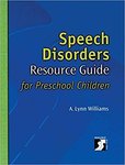 Speech Disorders Resource Guide for Preschool Children by A. Lynn Williams