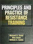 Principles and Practice of Resistance Training by Michael H. Stone, Margaret E. Stone, and William A. Sands