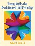 Twenty Studies That Revolutionized Child Psychology by Wallace E. Dixon Jr.