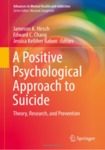 A Positive Psychological Approach to Suicide: Theory, Research, and Prevention by Jameson K. Hirsch, Edward C. Chang, and Jessica K. Rabon