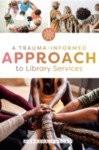 A Trauma-Informed Approach to Library Services by Rebecca Tolley