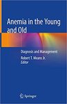 Anemia in the Young and Old: Diagnosis and Management