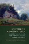 Southern Communities: Identity, Conflict, and Memory in the American South