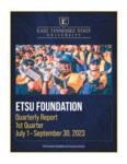 Quarterly Report - 1st Quarter, July 1 - September 30, 2023 by ETSU Foundation, East Tennessee State University